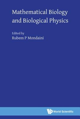Mathematical Biology and Biological Physics by Mondaini, Rubem P.