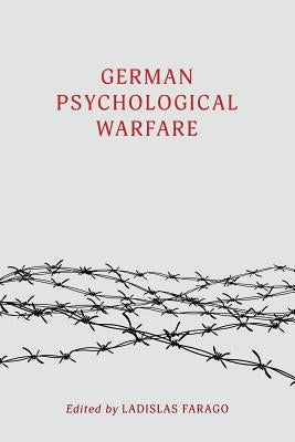 German Psychological Warfare: (WW2 Classic, Reprint Edition) by Farago, Ladislas