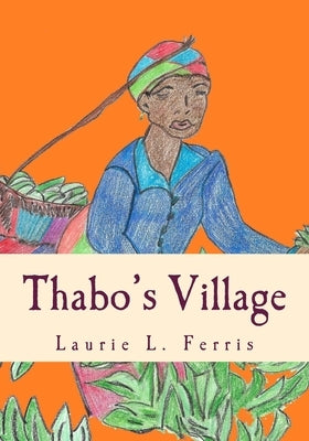 Thabo's Village by Ferris, Laurie L.