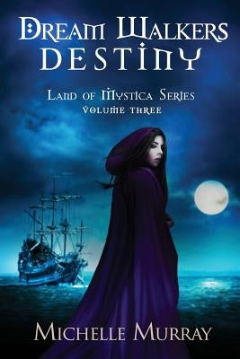 Dream Walker's Destiny: Land of Mystica Volume Three by Soares, Susan