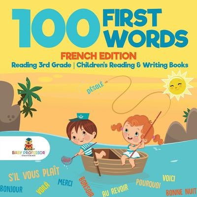 100 First Words - French Edition - Reading 3rd Grade Children's Reading & Writing Books by Baby Professor