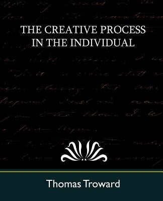 The Creative Process in the Individual (New Edition) by Troward, Thomas