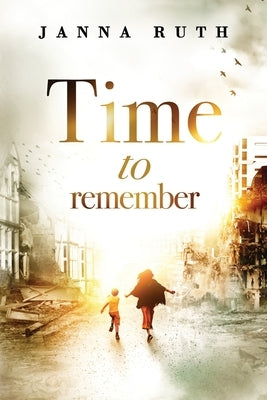 Time to Remember by Ruth, Janna