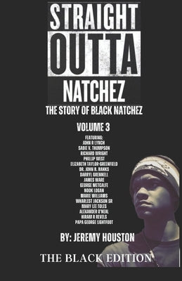 Straight Outta Natchez Volume III by Houston, Jeremy