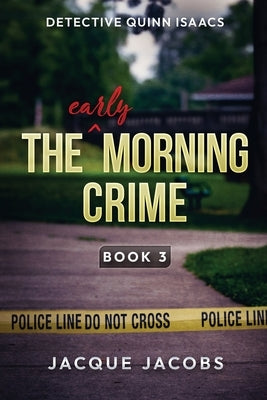The (Early) Morning Crime by Jacobs, Jacque