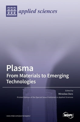 Plasma: From Materials to Emerging Technologies by Dors, Miroslaw