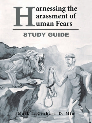 Harnessing the Harassment of Human Fears Study Guide by Graham D. Min, Mark L.