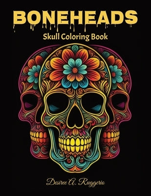 "Boneheads" Skull Coloring Book by Ruggerio, Desiree A.