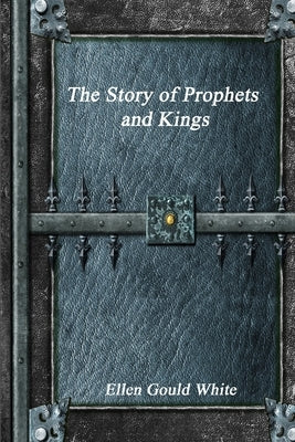 The Story of Prophets and Kings by Gould White, Ellen
