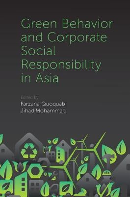 Green Behavior and Corporate Social Responsibility in Asia by Quoquab, Farzana