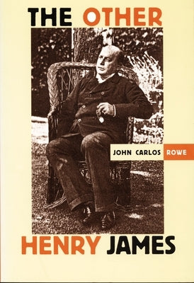 The Other Henry James by Rowe, John Carlos