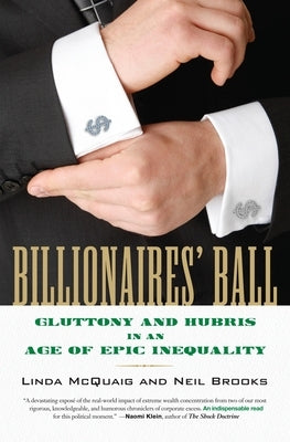 Billionaires' Ball: Gluttony and Hubris in an Age of Epic Inequality by McQuaig, Linda