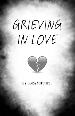Grieving In Love by Mitchell, Lora