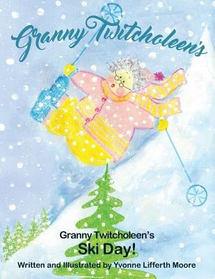 Granny Twitcholeen's Ski Day by Moore, Yvonne Lifferth