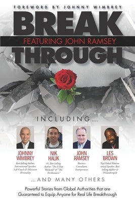 Break Through Featuring John Ramsey: Powerful Stories from Global Authorities That Are Guaranteed to Equip Anyone for Real Life Breakthrough by Wimbrey, Johnny