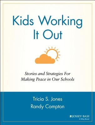 Kids Working It Out: Stories and Strategies for Making Peace in Our Schools by Jones, Tricia S.