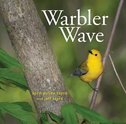 Warbler Wave by Sayre, April Pulley