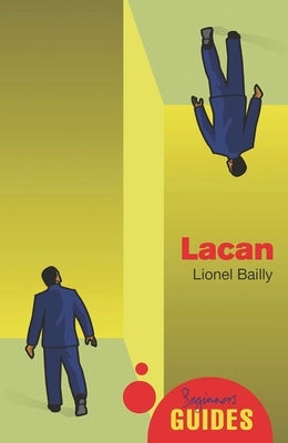 Lacan: A Beginner's Guide by Bailly, Lionel