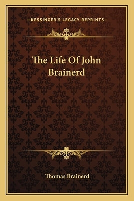 The Life Of John Brainerd by Brainerd, Thomas