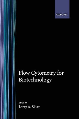 Flow Cytometry for Biotechnology by Sklar, Larry A.