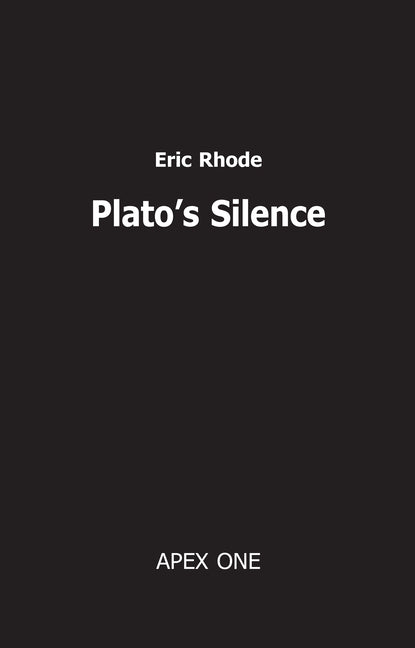 Plato's Silence: A Study in the Imagination by Eric Rhode by Rhode, Eric