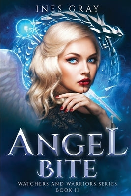 Angel Bite: Watchers and Warriors Series, Book 2 by Gray, Ines