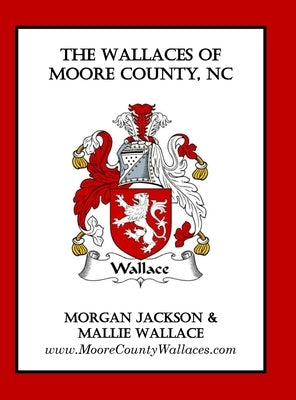 The Wallaces of Moore County, NC by Jackson, Morgan