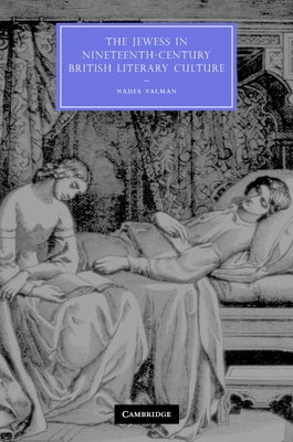 The Jewess in Nineteenth-Century British Literary Culture by Valman, Nadia