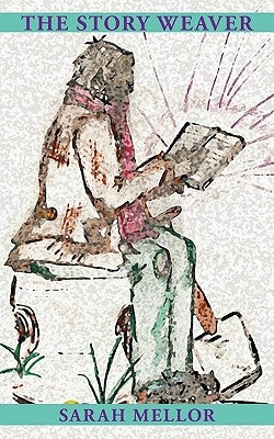 The Story Weaver by Mellor, Sarah