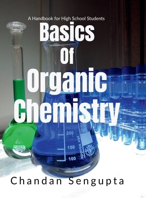 Basics of Organic Chemistry: A Handbook for High School Students by Chandan SenGupta