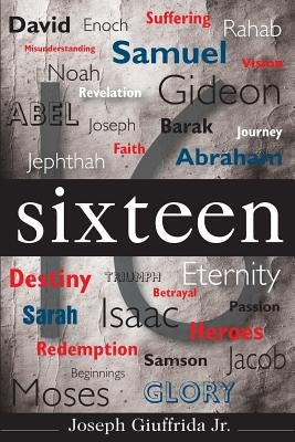 Sixteen by Giuffrida Jr, Joseph