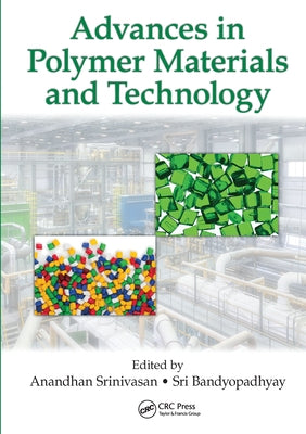 Advances in Polymer Materials and Technology by Srinivasan, Anandhan