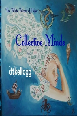 Collective Minds: The White Wizard of Hofjar by Kellogg, Dt
