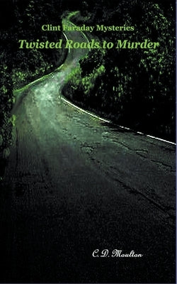 Twisted Roads to Murder by Moulton, C. D.