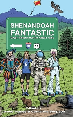 Shenandoah Fantastic: Mystic Whispers from the Valley's Vales by Blakey, James