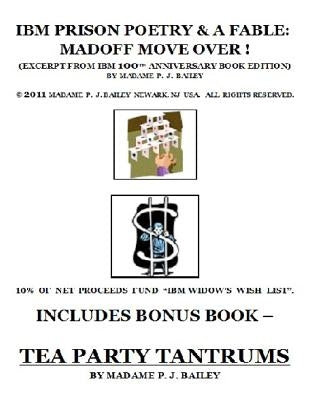 IBM Prison Poetry & A Fable: Madoff Move Over ! by Bailey, Madame P. J.