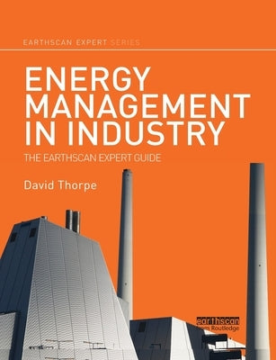 Energy Management in Industry: The Earthscan Expert Guide by Thorpe, David