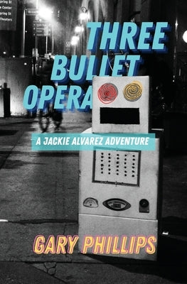 Three Bullet Opera by Phillips, Gary