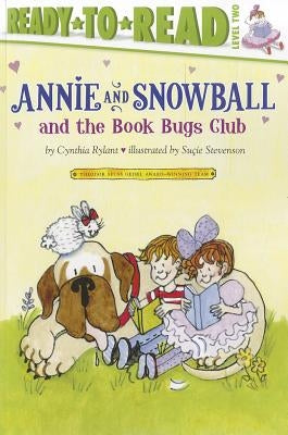 Annie and Snowball and the Book Bugs Club: Ready-To-Read Level 2volume 9 by Rylant, Cynthia