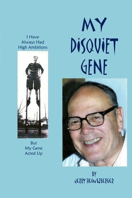 My Disquiet Gene 5-29-12 by Heintzberger, Jerry