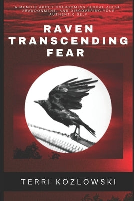 Raven Transcending Fear by Kozlowski, Terri