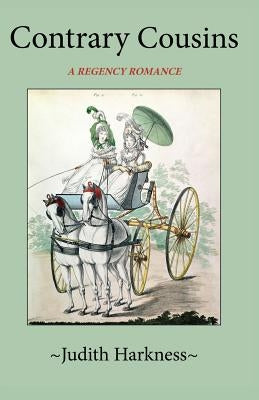Contrary Cousins: A Regency Romance by Harkness, Judith