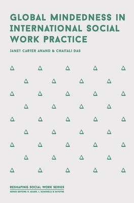 Global Mindedness in International Social Work Practice by Anand, Janet Carter