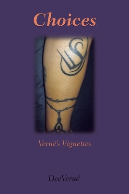 Choices: Verne's Vignettes by Deeverne'