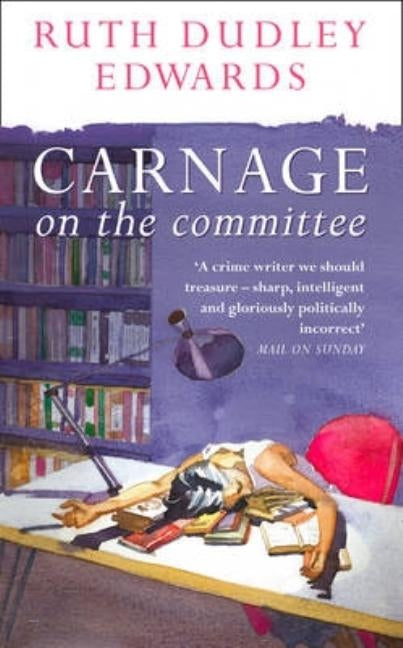 Carnage on the Committee by Edwards, Ruth Dudley