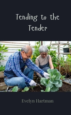 Tending to the Tender by Hartman, Evelyn