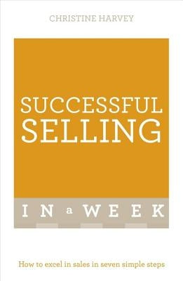 Successful Selling in a Week: Teach Yourself by Harvey, Christine