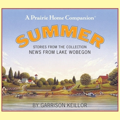 News from Lake Wobegon: Summer Lib/E by Keillor, Garrison