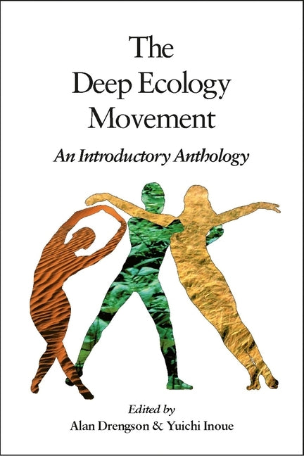 The Deep Ecology Movement: An Introductory Anthology by Drengson, Alan