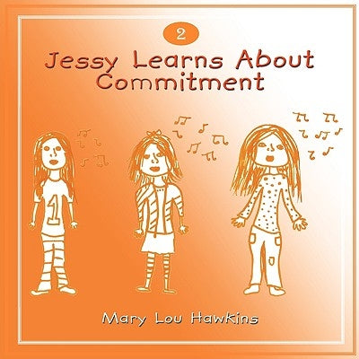 Jessy Learns About Commitment: Volume 2 of a Series by Mary Lou Hawkins